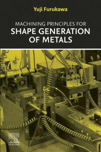 Cover image: Machining Principles for Shape Generation of Metals 1st edition 9780443235382