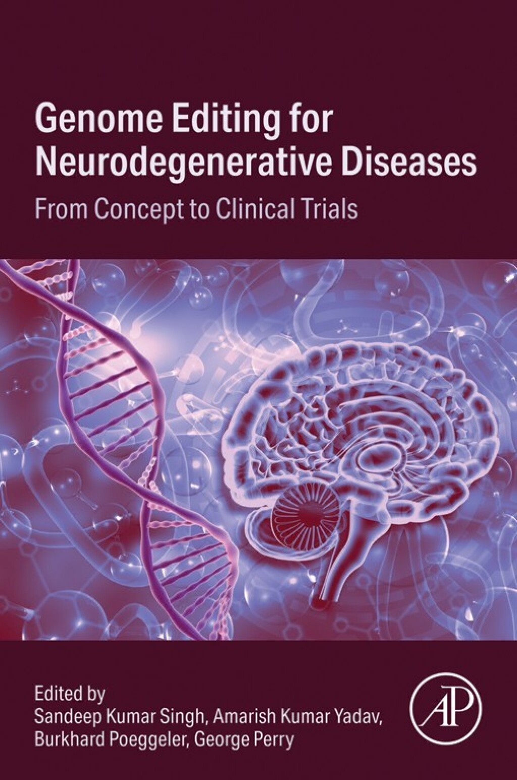 Genome Editing for Neurodegenerative Diseases From Concept to Clinical Trials 1st Edition