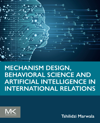 Cover image: Mechanism Design, Behavioral Science and Artificial Intelligence in International Relations 1st edition 9780443239823