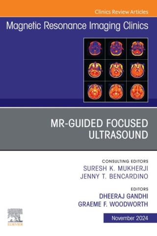 Cover image: MR-Guided Focused Ultrasound, An Issue of Magnetic Resonance Imaging Clinics of North America 1st edition 9780443246661