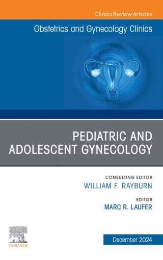 Cover image: Pediatric and Adolescent Gynecology, An Issue of Obstetrics and Gynecology Clinics of North America 9780443246944
