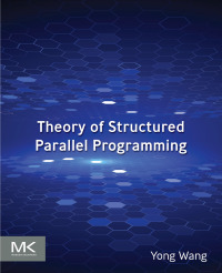 صورة الغلاف: Theory of Structured Parallel  Programming 1st edition 9780443248146
