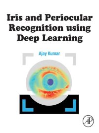 Cover image: Iris and Periocular Recognition using Deep Learning 1st edition 9780443273186