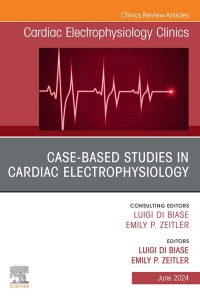 Cover image: Case-Based Studies in Cardiac Electrophysiology, An Issue of Cardiac Electrophysiology Clinics 9780443293481