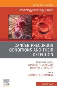 Imagen de portada: Cancer Precursor Conditions and their Detection, An Issue of Hematology/Oncology Clinics of North America 1st edition 9780443293504