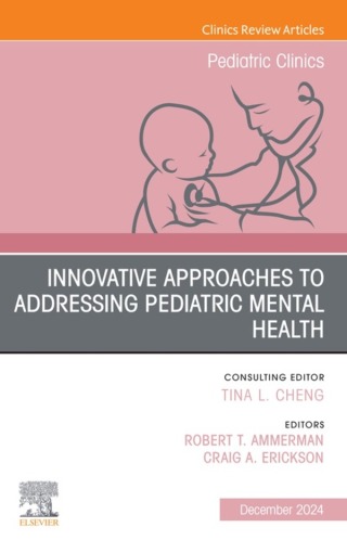 Cover image: Innovative Approaches to Addressing Pediatric Mental Health, An Issue of Pediatric Clinics of North America 9780443293627