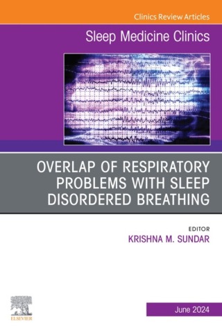 Imagen de portada: Overlap of respiratory problems with sleep disordered breathing, An Issue of Sleep Medicine Clinics 1st edition 9780443293726