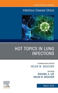 Cover image: Hot Topics in Lung Infections, An Issue of Infectious Disease Clinics of North America 1st edition 9780443293801