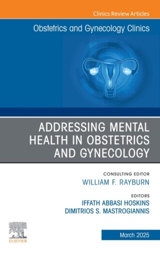 Cover image: Addressing Mental Health in Obstetrics and Gynecology, An Issue of Obstetrics and Gynecology Clinics 9780443293900