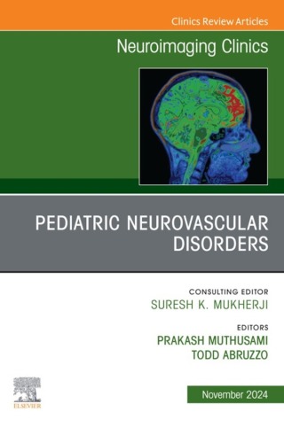 Cover image: Pediatric Neurovascular Disorders, An Issue of Neuroimaging Clinics of North America 9780443294082