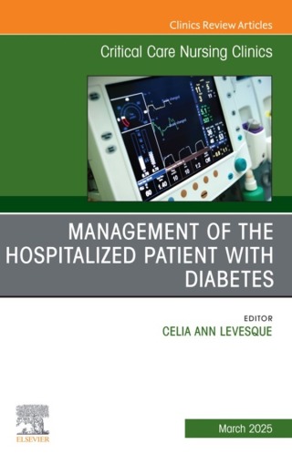 Cover image: Management of the Hospitalized Patient with Diabetes, An Issue of Critical Care Nursing Clinics of North America 9780443296048