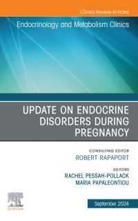 Imagen de portada: Update on Endocrine Disorders During Pregnancy, An Issue of Endocrinology and Metabolism Clinics of North America 1st edition 9780443296321