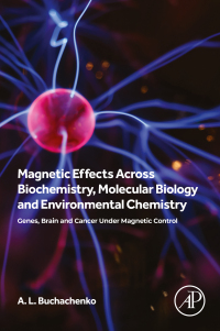 Imagen de portada: Magnetic Effects Across Biochemistry, Molecular Biology and Environmental Chemistry 1st edition 9780443298196
