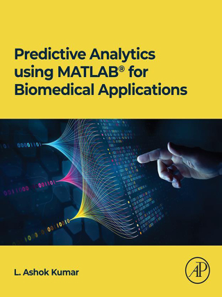 صورة الغلاف: Predictive Analytics using MATLAB(R) for Biomedical Applications 1st edition 9780443298882