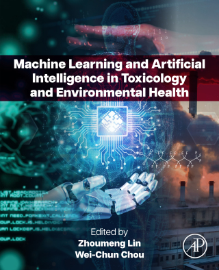 表紙画像: Machine Learning and Artificial Intelligence in Toxicology and Environmental Health 9780443300103