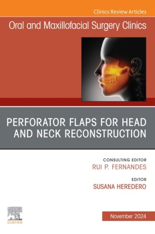 Cover image: Perforator Flaps for Head and Neck Reconstruction, An Issue of Oral and Maxillofacial Surgery Clinics of North America 1st edition 9780443313127