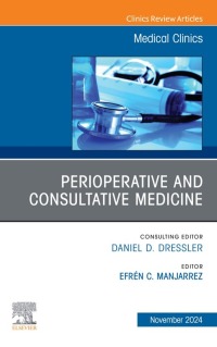 Imagen de portada: Perioperative and Consultative Medicine, An Issue of Medical Clinics of North America 1st edition 9780443313646