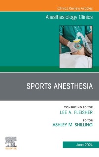 Cover image: Anesthesia for Athletes, An Issue of Anesthesiology Clinics 1st edition 9780443314940