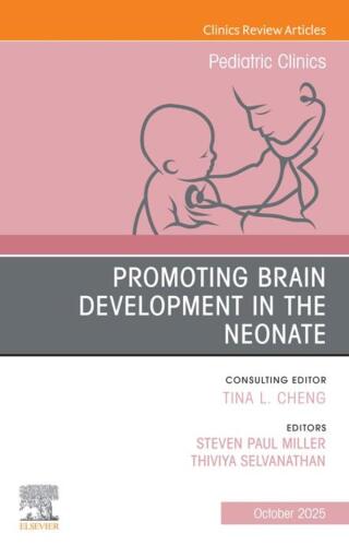 Cover image: Promoting Brain Development in the Neonate, An Issue of Pediatric Clinics of North America 9780443316180