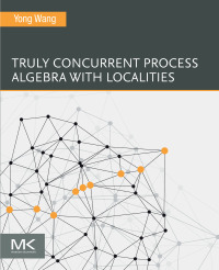 Cover image: Truly Concurrent Process Algebra With Localities 1st edition 9780443330681