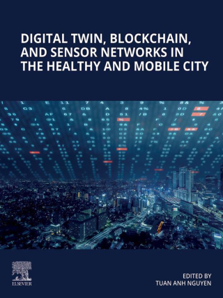 Cover image: Digital Twin, Blockchain, and Sensor Networks in the Healthy and Mobile City 9780443341748