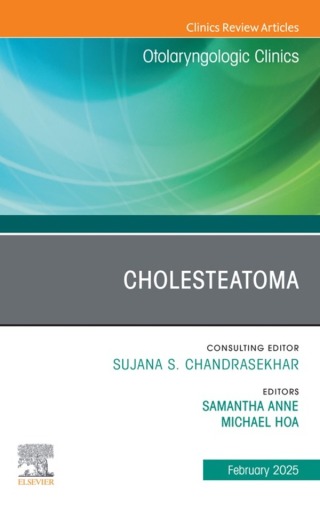 Cover image: Cholesteatoma, An Issue of Otolaryngologic Clinics of North America 9780443343360