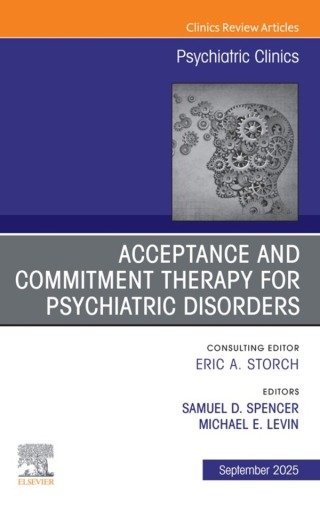 Cover image: Acceptance and Commitment Therapy for Psychiatric Disorders, An Issue of Psychiatric Clinics of North America 9780443343384