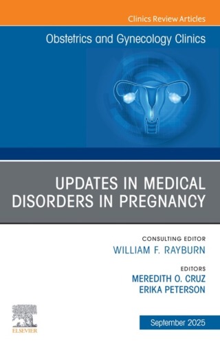 Cover image: Updates in Medical Disorders in Pregnancy, An Issue of Obstetrics and Gynecology Clinics of North America 9780443344015