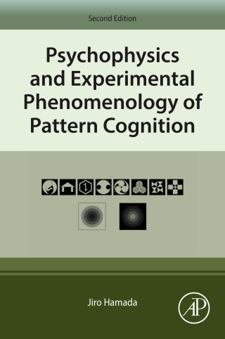 Imagen de portada: Psychophysics and Experimental Phenomenology of Pattern Cognition 2nd edition 9780443404559