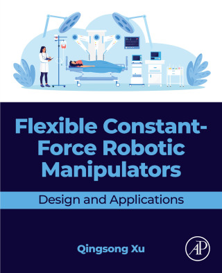 表紙画像: Flexible Constant-Force Robotic Manipulators 9780443406065