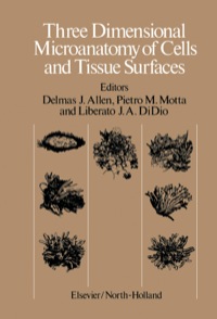表紙画像: Three Dimensional Microanatomy of Cells and Tissue Surfaces: Proceedings of the Symposium on Three Dimensional Microanatomy held in Mexico City, Mexico, August 17-23, 1980 9780444006073