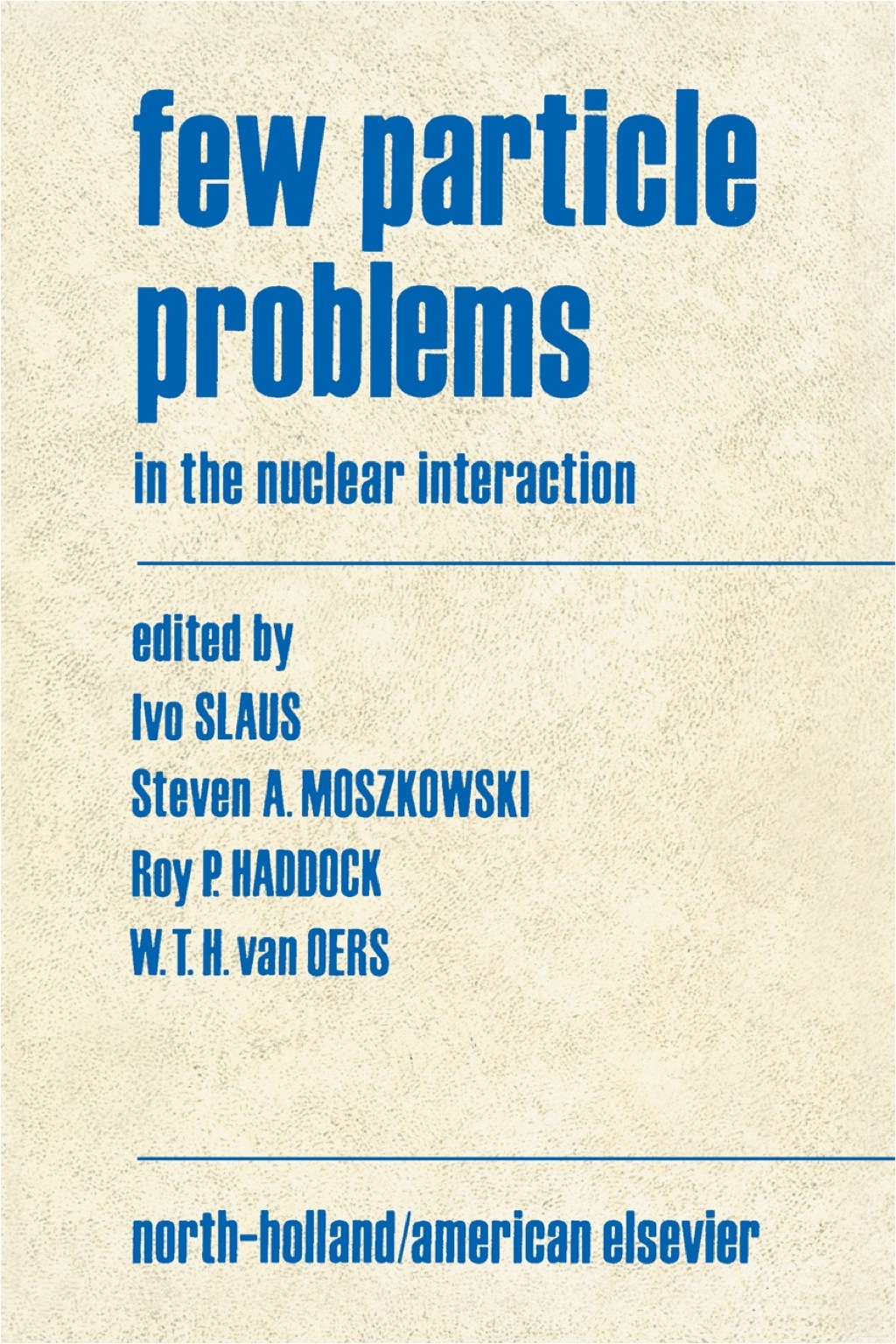 Few Particle Problems: in the Nuclear Interaction