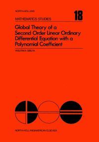 Immagine di copertina: Global theory of a second order linear ordinary differential equation with a polynomial coefficient 9780444109590