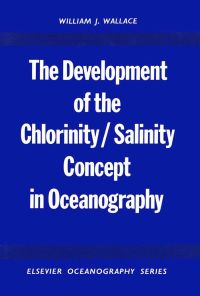Imagen de portada: The Development of the Chlorinity/ Salinity Concept in Oceanography 9780444411181
