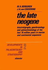 صورة الغلاف: The late Neogene: Biostratigraphy, geochronology, and paleoclimatology of the last 15 million years in marine and continental sequences 9780444412461