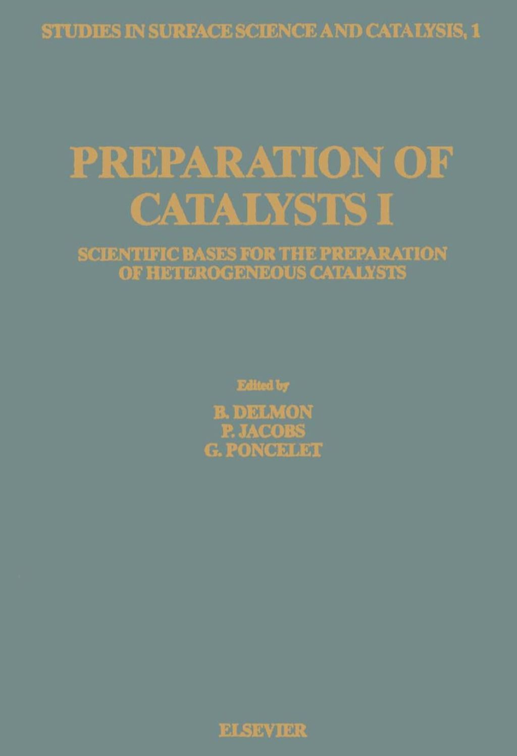 Preparation of Catalysts I: Scientific Bases for the Preparation of Heterogeneous Catalysts