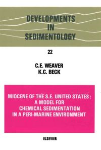 Imagen de portada: Miocene of the S.E. United States: A model for chemical sedimentation in a peri-marine environment 9780444415684