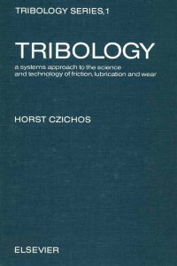 Imagen de portada: Tribology : a systems approach to the science and technology of friction, lubrication, and wear: a systems approach to the science and technology of friction, lubrication, and wear 9780444416766