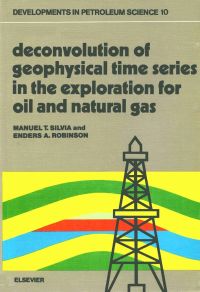 Omslagafbeelding: Deconvolution of Geophysical Time Series in the Exploration for Oil and Natural Gas 9780444416797