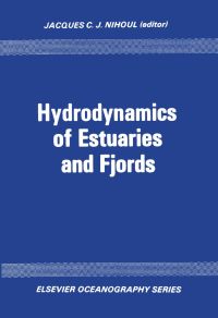 表紙画像: Hydrodynamics of estuaries and fjords: Proceedings of the 9th International Lie`ge Colloquium on Ocean Hydrodynamics 9780444416827