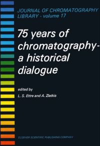 صورة الغلاف: 75 YEARS OF CHROMATOGRAPHY: A HISTORICAL DIALOGUE 9780444417541