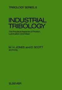 表紙画像: Industrial Tribology: The Practical Aspects of Friction, Lubrication and Wear 9780444421616