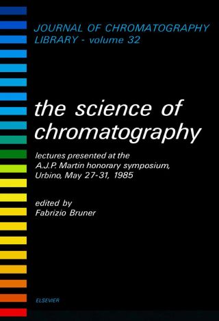 Omslagafbeelding: THE SCIENCE OF CHROMATOGRAPHY: LECTURES PRESENTED AT THE A.J.P. MARTIN HONORARY SYMPOSIUM, URBINO 9780444424433
