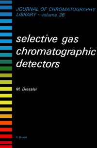 Cover image: Selective Gas Chromatographic Detectors 9780444424884
