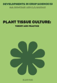 表紙画像: Plant Tissue Culture: Theory and Practice 1st edition 9780444425263