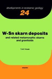 表紙画像: W-Sn Skarn Deposits: and Related Metamorphic Skarns and Granitoids 9780444428202
