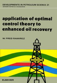 صورة الغلاف: Application of Optimal Control Theory to Enhanced Oil Recovery 9780444428356