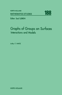 表紙画像: Graphs of Groups on Surfaces: Interactions and Models 9780444500755