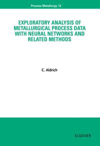 صورة الغلاف: Exploratory Analysis of Metallurgical Process Data with Neural Networks and Related Methods 9780444503121