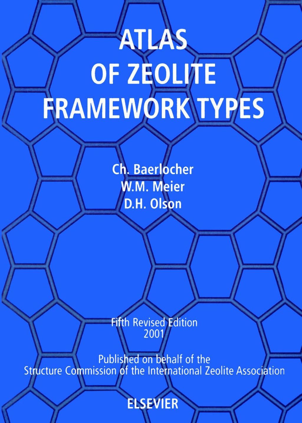 Atlas of Zeolite Framework Types (formerly: Atlas of Zeolite Structure Types): Atlas of Zeolite Structure Types) 5th Edition